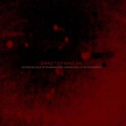 Deep-pression : In the Middle of Nowhere the Landscape is so Wonderful